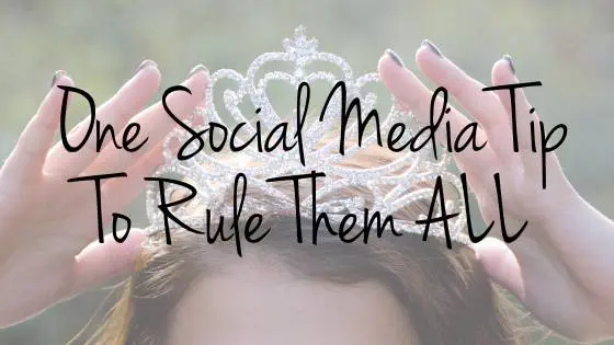 Master Social Media- my one tip to rule them all