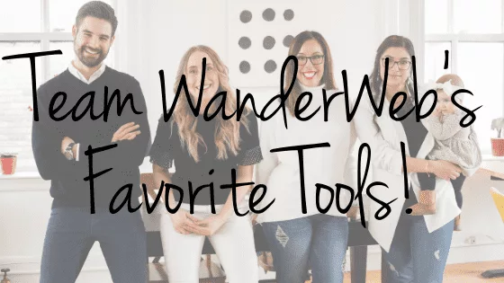 Team WanderWeb's Favorite Tools