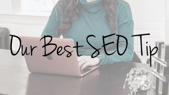 Our Best SEO Tip