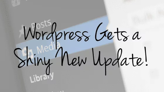 WordPress Gets a Shiny New Update