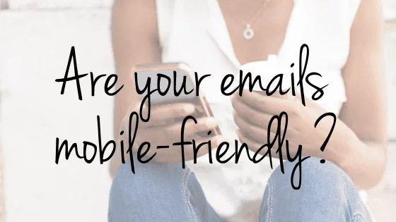 Are Your Emails Mobile-friendly