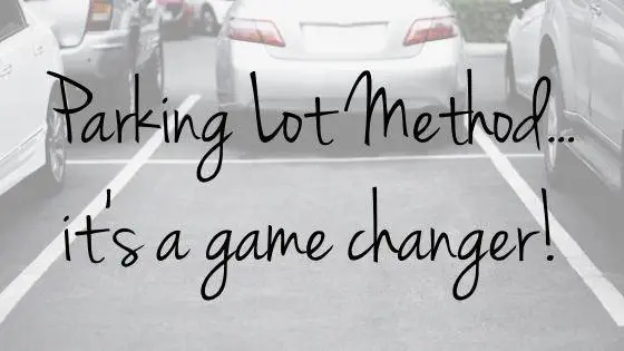 Parking Lot Method It's a Game Changer