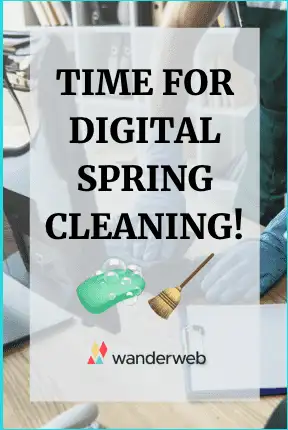 Time for Digital Spring Cleaning