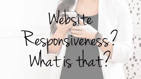 Website Responsiveness What is That?