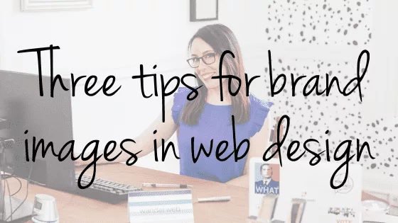 Three Tips for Brand Images in Web Design
