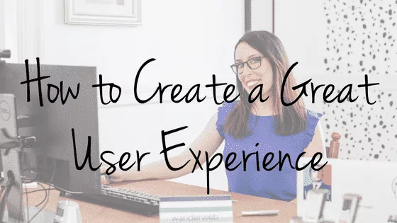 How to Create a Great User Experience