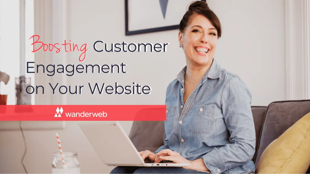 Boosting Customer Engagement on your Website
