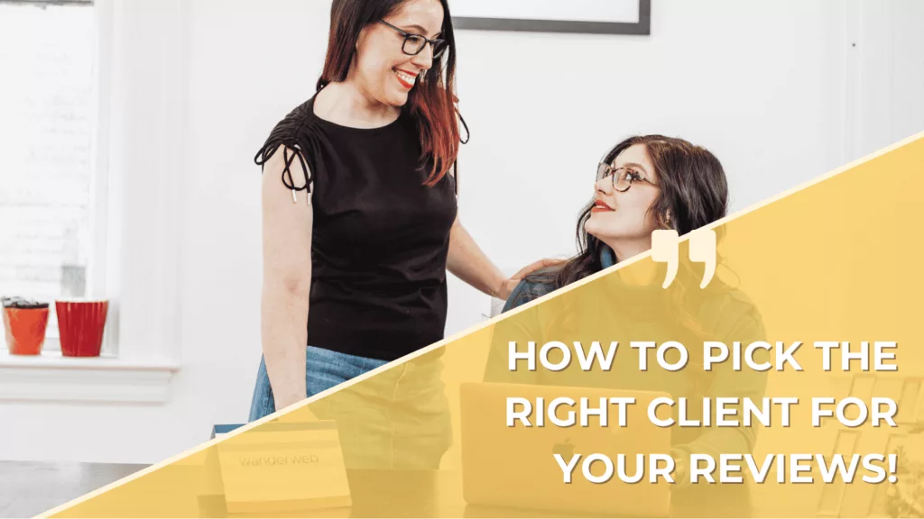 How to Pick The Right Client for Your Reviews