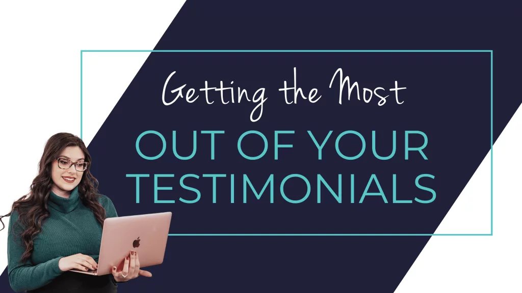 Getting the Most Out Of Your Testimonials