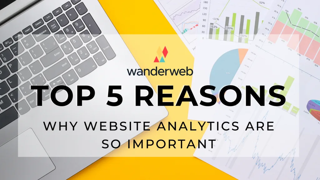 Top 5 Reasons Why Website Analytics Are So Important