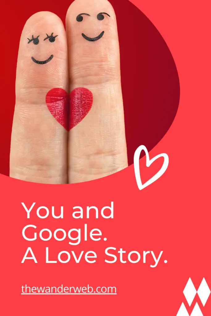 You and Google A Love Story