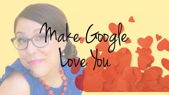 Make Google Love You